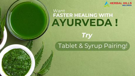 #Ayurvedic Wellness Reinvented: How Tablets & Syrups Work Better Together